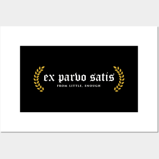 Ex Parvo Satis - From Little, Enough Posters and Art